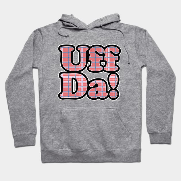 Uff Da! Hoodie by JEAndersonArt